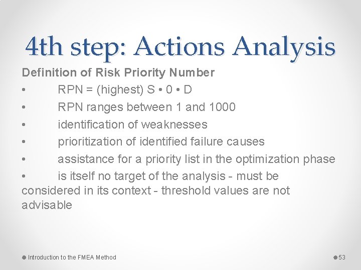 4 th step: Actions Analysis Definition of Risk Priority Number • RPN = (highest)
