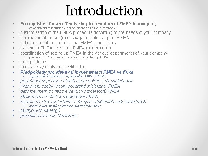 Introduction • • • • Prerequisites for an effective implementation of FMEA in company