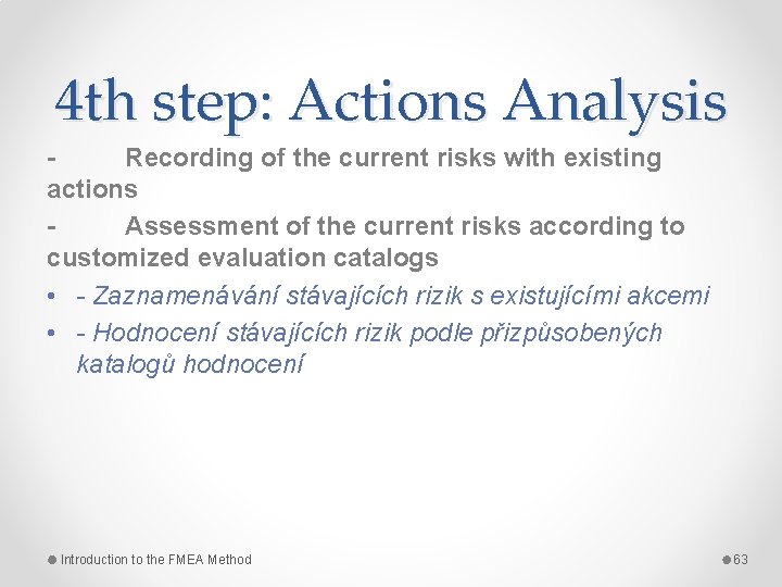 4 th step: Actions Analysis Recording of the current risks with existing actions Assessment