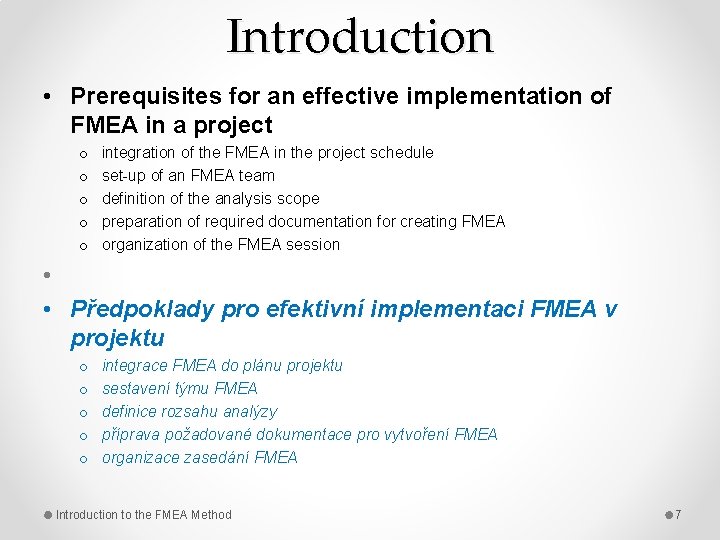 Introduction • Prerequisites for an effective implementation of FMEA in a project o o