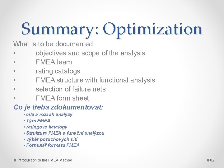 Summary: Optimization What is to be documented: • objectives and scope of the analysis
