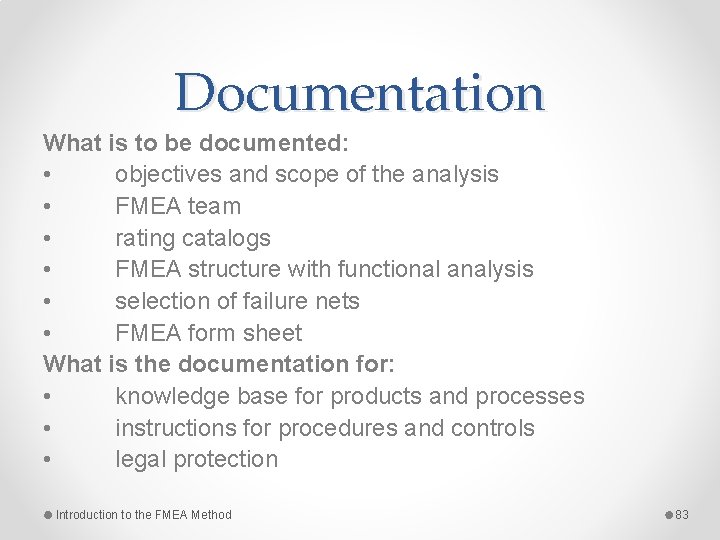 Documentation What is to be documented: • objectives and scope of the analysis •