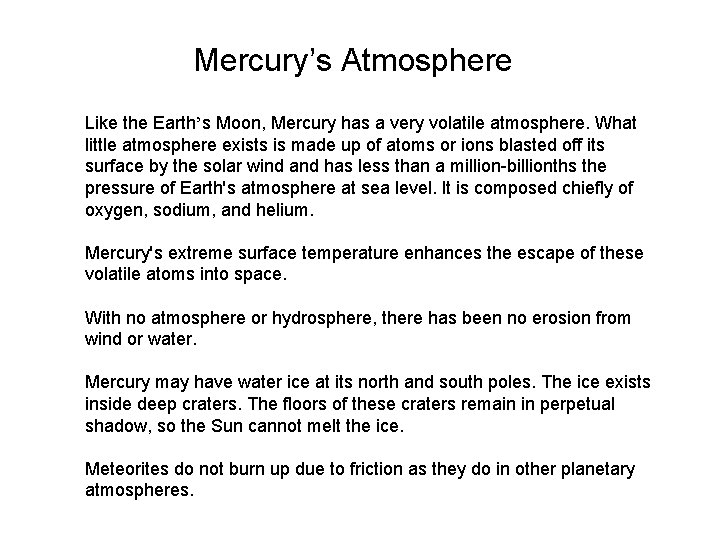 Mercury’s Atmosphere Like the Earth’s Moon, Mercury has a very volatile atmosphere. What little