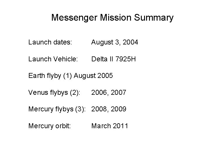 Messenger Mission Summary Launch dates: August 3, 2004 Launch Vehicle: Delta II 7925 H