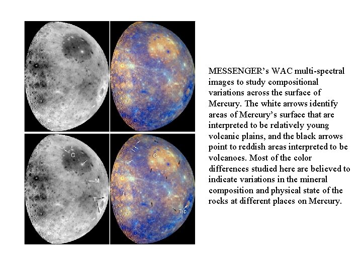 MESSENGER’s WAC multi-spectral images to study compositional variations across the surface of Mercury. The