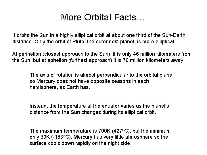 More Orbital Facts… It orbits the Sun in a highly elliptical orbit at about