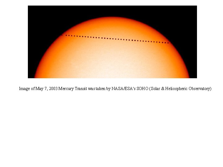 Image of May 7, 2003 Mercury Transit was taken by NASA/ESA's SOHO (Solar &
