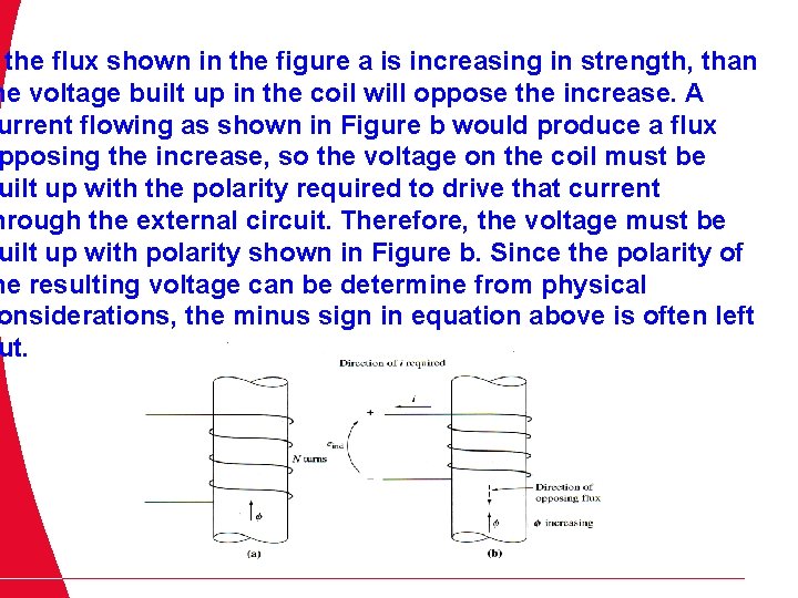 the flux shown in the figure a is increasing in strength, than he voltage