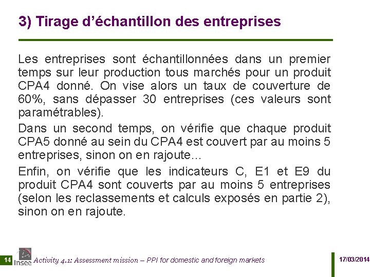 3) Tirage d’échantillon des entreprises Les entreprises sont échantillonnées dans un premier temps sur