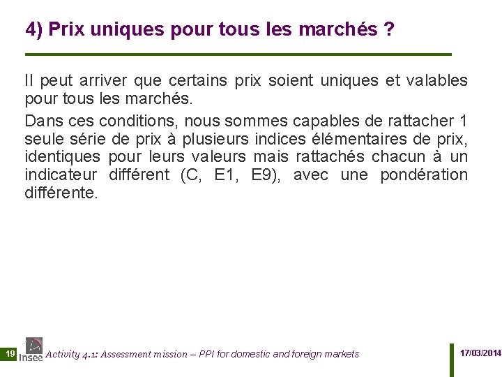 4) Prix uniques pour tous les marchés ? Il peut arriver que certains prix