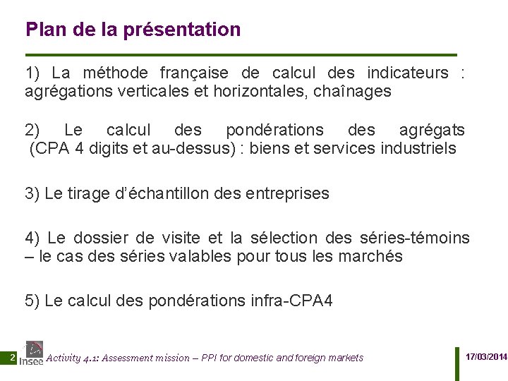 Plan de la présentation 1) La méthode française de calcul des indicateurs : agrégations