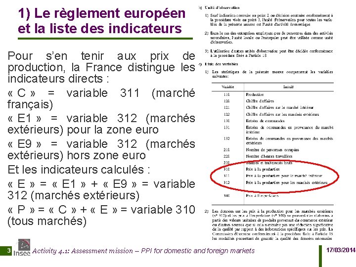 1) Le règlement européen et la liste des indicateurs Pour s’en tenir aux prix