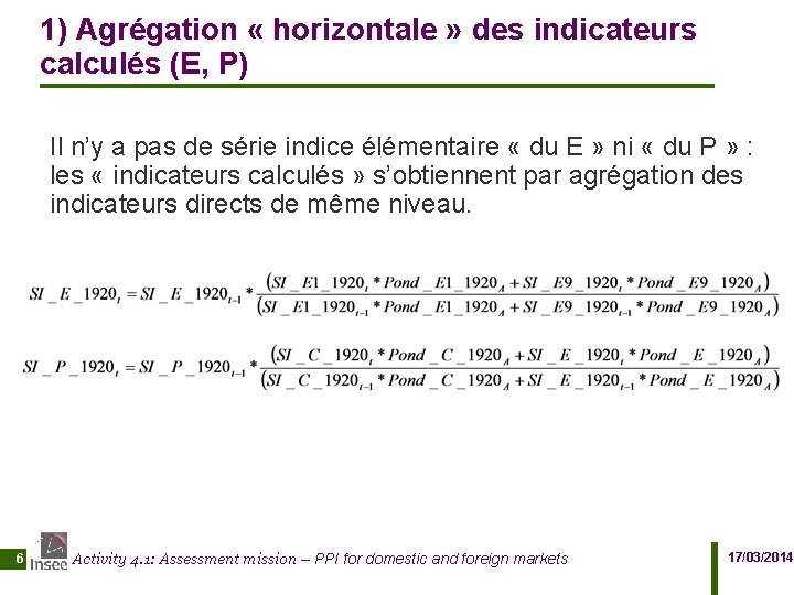 1) Agrégation « horizontale » des indicateurs calculés (E, P) Il n’y a pas