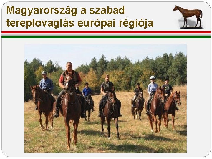Magyarország a szabad tereplovaglás európai régiója Magyarország a szabad tereplovaglás európai régiója