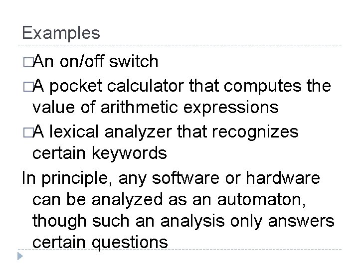 Examples �An on/off switch �A pocket calculator that computes the value of arithmetic expressions