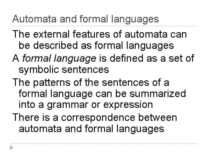 Automata and formal languages The external features of automata can be described as formal