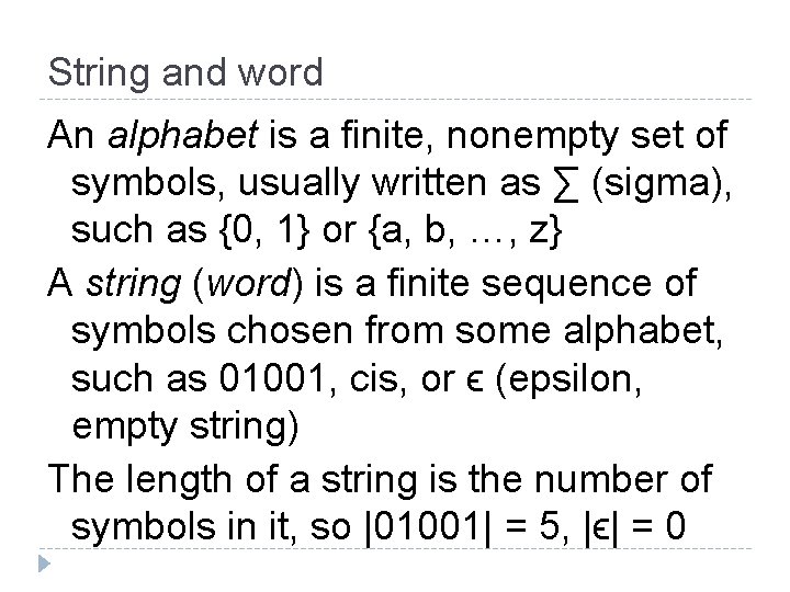 String and word An alphabet is a finite, nonempty set of symbols, usually written