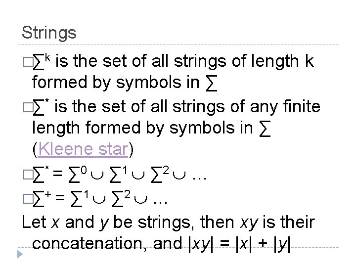 Strings �∑k is the set of all strings of length k formed by symbols