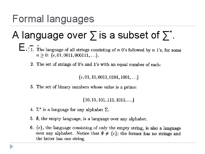 Formal languages A language over ∑ is a subset of ∑*. E. g. :