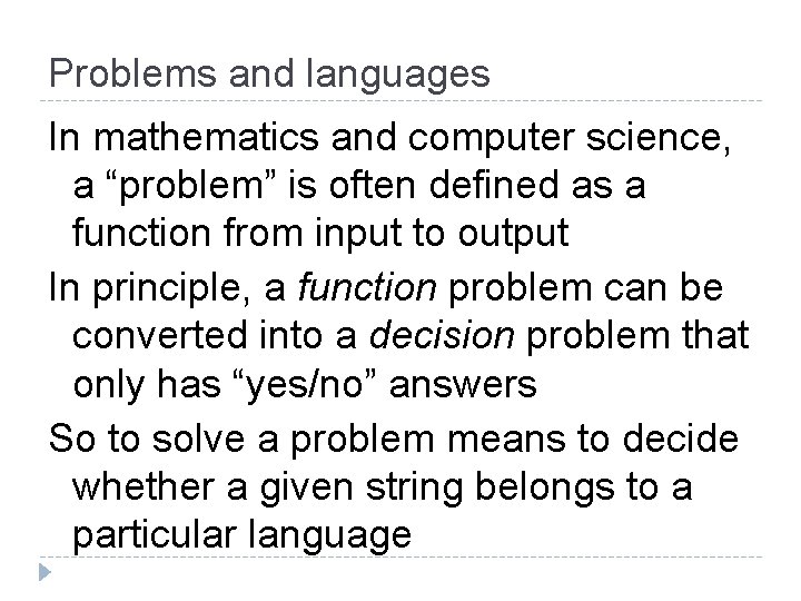 Problems and languages In mathematics and computer science, a “problem” is often defined as