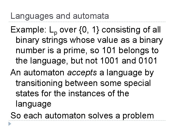Languages and automata Example: Lp over {0, 1} consisting of all binary strings whose