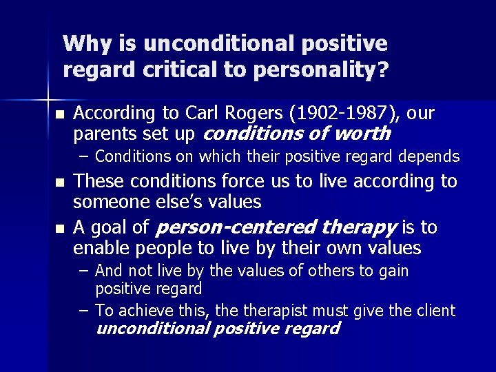 Why is unconditional positive regard critical to personality? n According to Carl Rogers (1902