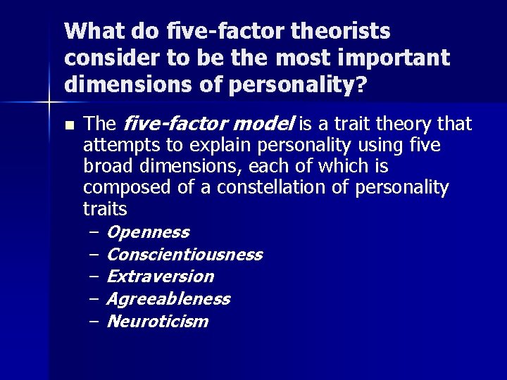 What do five-factor theorists consider to be the most important dimensions of personality? n