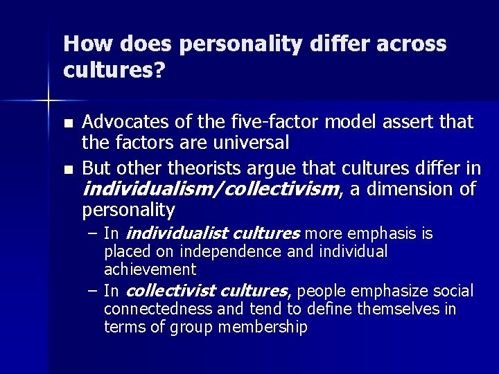 How does personality differ across cultures? n n Advocates of the five-factor model assert