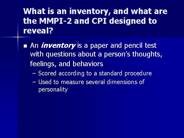 What is an inventory, and what are the MMPI-2 and CPI designed to reveal?