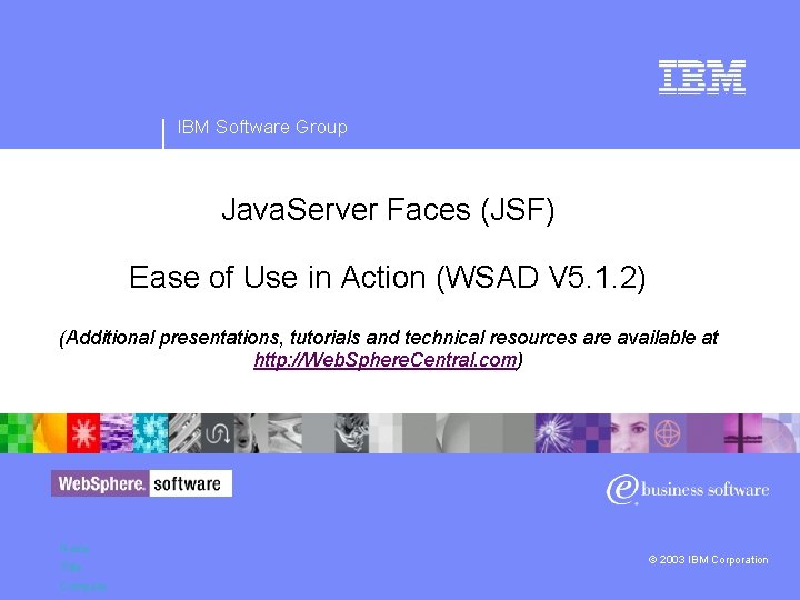 IBM Software Group Java. Server Faces (JSF) Ease of Use in Action (WSAD V