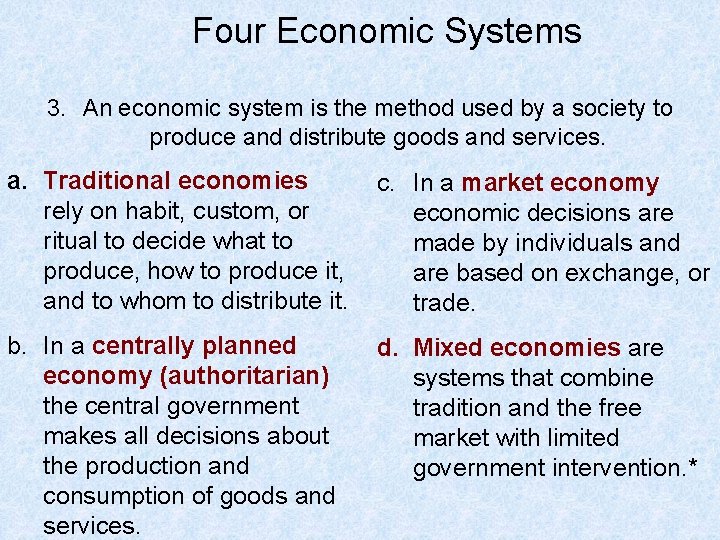 Four Economic Systems 3. An economic system is the method used by a society