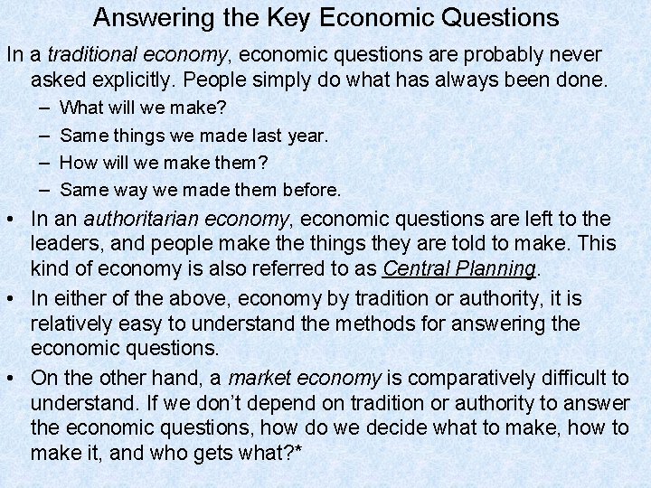 Answering the Key Economic Questions In a traditional economy, economic questions are probably never