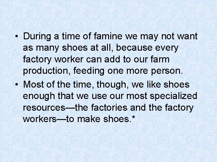  • During a time of famine we may not want as many shoes