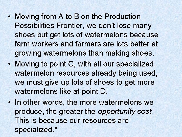  • Moving from A to B on the Production Possibilities Frontier, we don’t