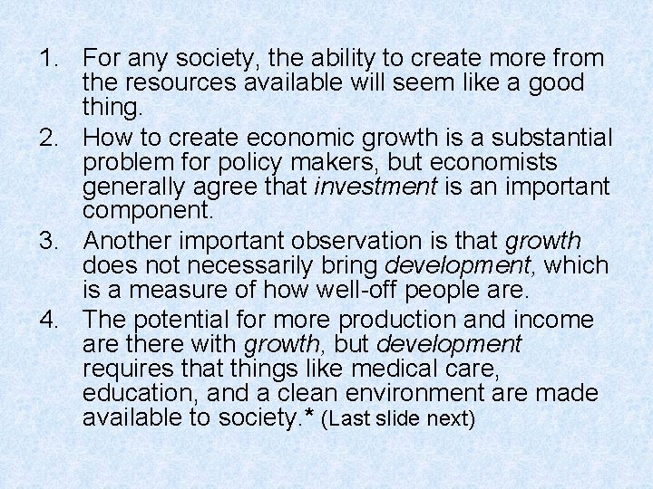 1. For any society, the ability to create more from the resources available will