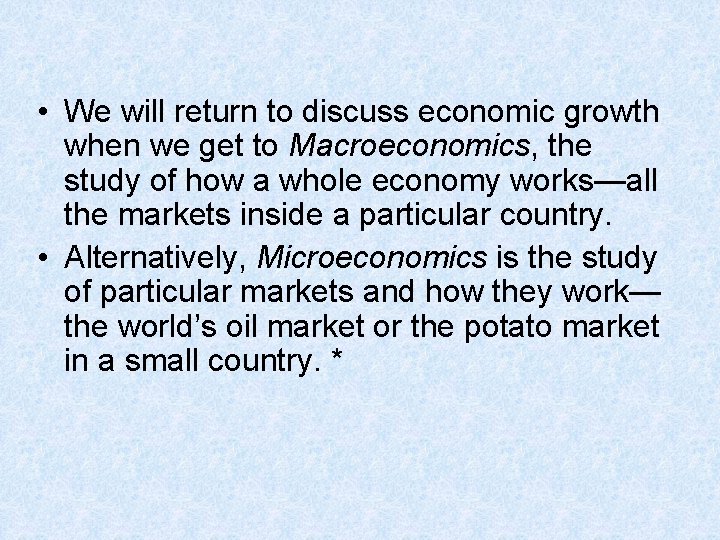  • We will return to discuss economic growth when we get to Macroeconomics,