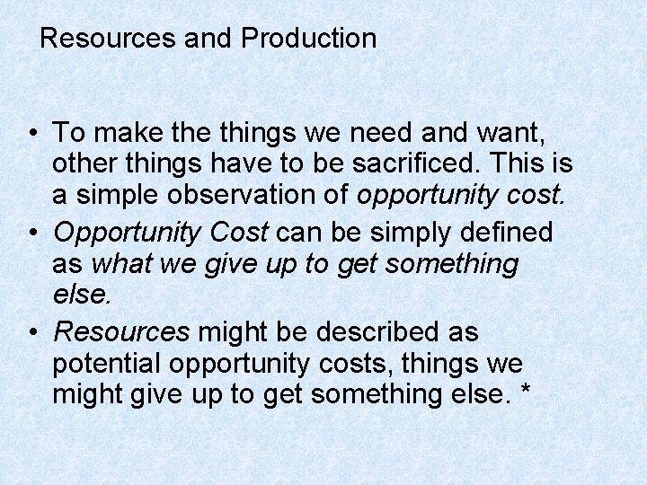Resources and Production • To make things we need and want, other things have