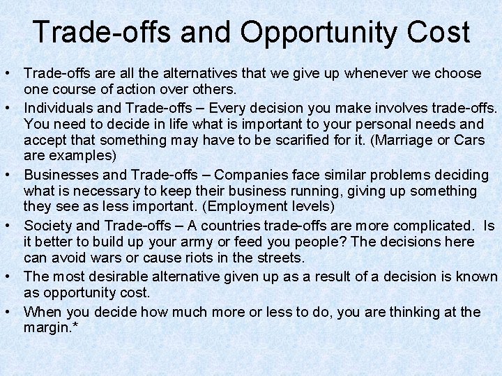 Trade-offs and Opportunity Cost • Trade-offs are all the alternatives that we give up