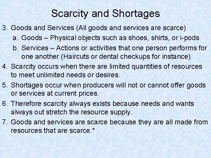 Scarcity and Shortages 3. Goods and Services (All goods and services are scarce) a.