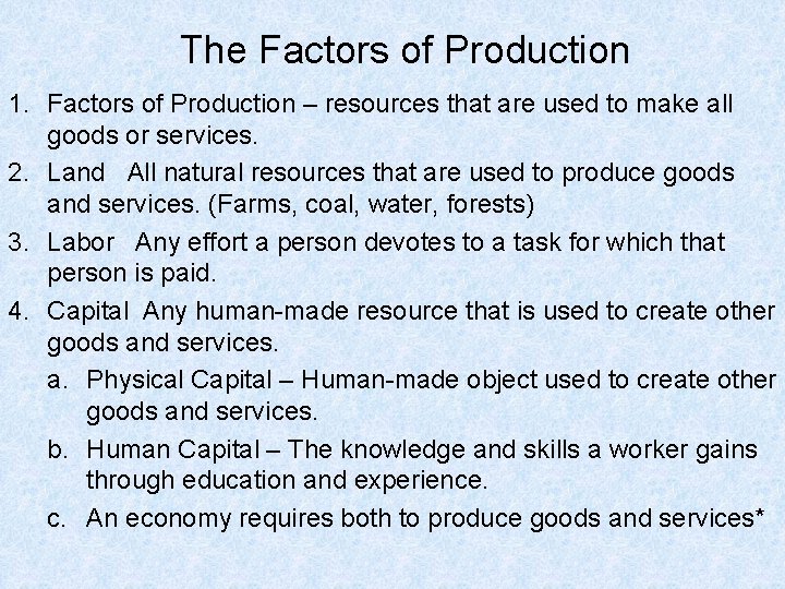 The Factors of Production 1. Factors of Production – resources that are used to