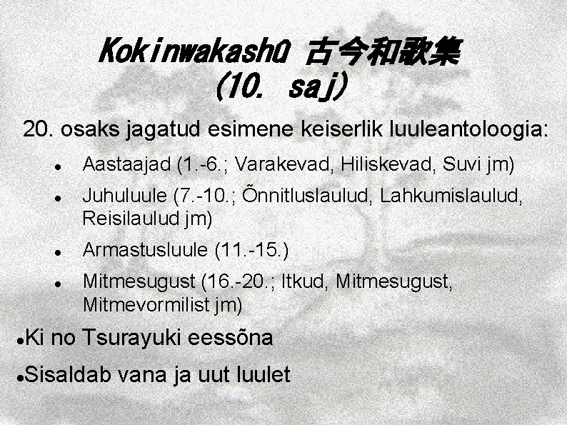 Kokinwakashû 古今和歌集 (10. saj) 20. osaks jagatud esimene keiserlik luuleantoloogia: Aastaajad (1. -6. ;