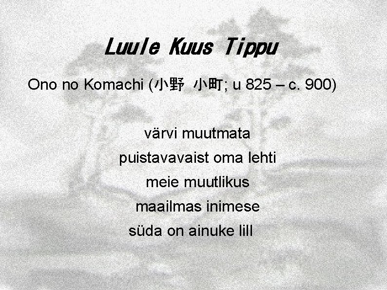 Luule Kuus Tippu Ono no Komachi (小野 小町; u 825 – c. 900) värvi