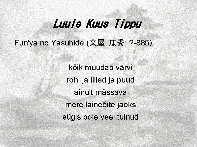 Luule Kuus Tippu Fun'ya no Yasuhide (文屋 康秀; ? -885) kõik muudab värvi rohi