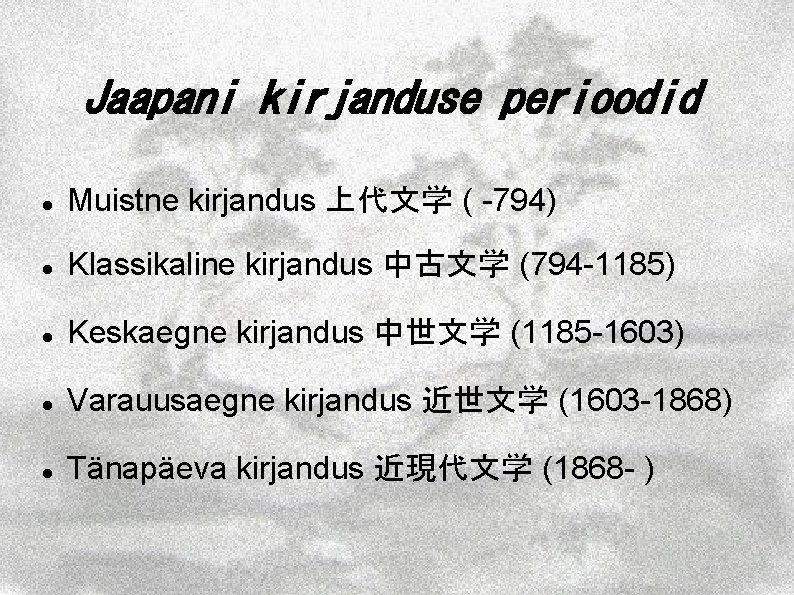 Jaapani kirjanduse perioodid Muistne kirjandus 上代文学 ( -794) Klassikaline kirjandus 中古文学 (794 -1185) Keskaegne