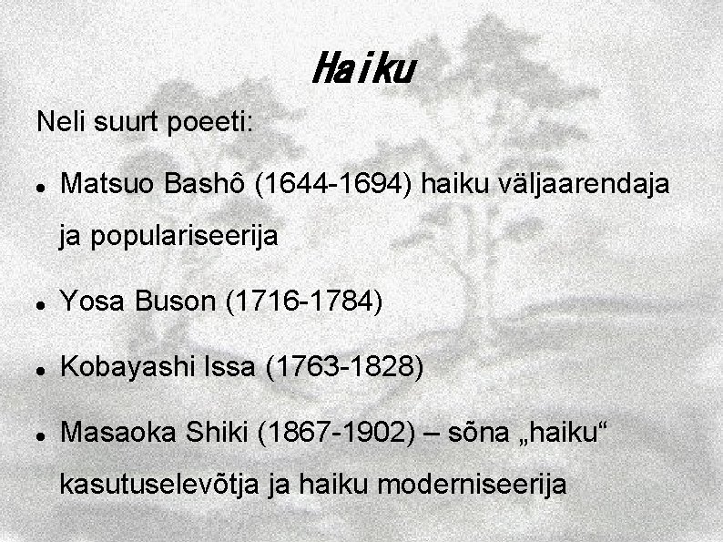 Haiku Neli suurt poeeti: Matsuo Bashô (1644 -1694) haiku väljaarendaja ja populariseerija Yosa Buson