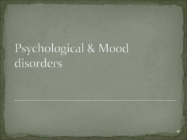 Psychological & Mood disorders 11 