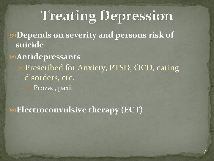 Treating Depression Depends on severity and persons risk of suicide Antidepressants Prescribed for Anxiety,