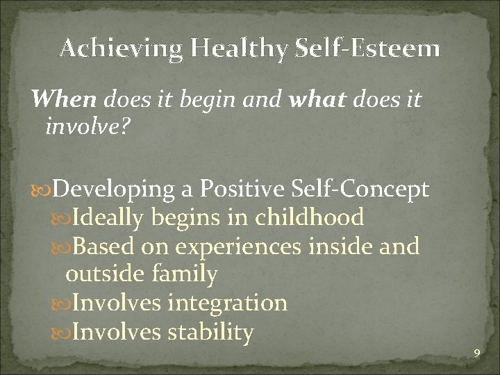 Achieving Healthy Self-Esteem When does it begin and what does it involve? Developing a