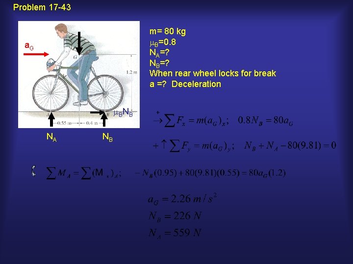 Problem 17 -43 m= 80 kg m. B=0. 8 NA=? NB=? When rear wheel