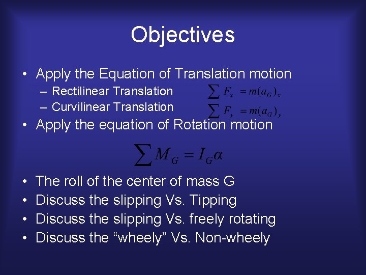 Objectives • Apply the Equation of Translation motion – Rectilinear Translation – Curvilinear Translation